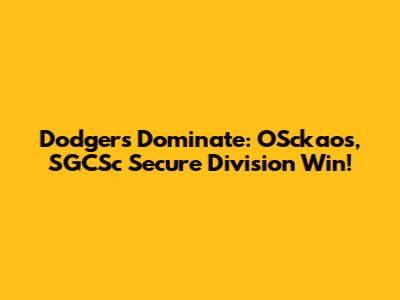 Dodgers Dominate: OSckaos, SGCSc Secure Division Win!