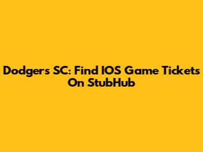 Dodgers SC: Find IOS Game Tickets On StubHub