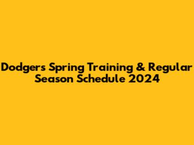 Dodgers Spring Training & Regular Season Schedule 2024