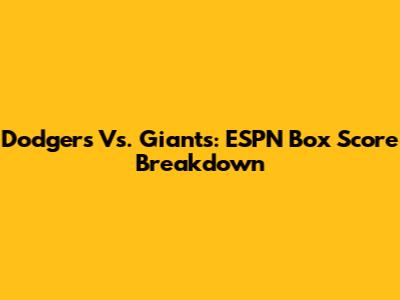 Dodgers Vs. Giants: ESPN Box Score Breakdown