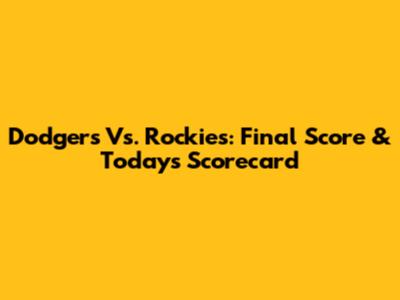 Dodgers Vs. Rockies: Final Score & Today's Scorecard