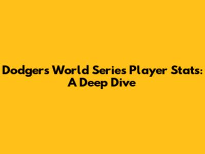 Dodgers World Series Player Stats: A Deep Dive