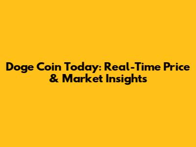 Doge Coin Today: Real-Time Price & Market Insights