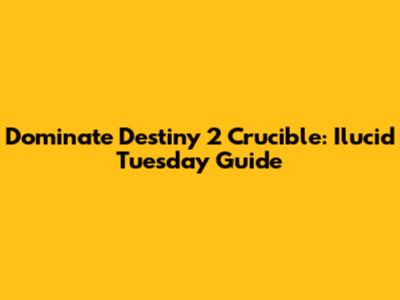 Dominate Destiny 2 Crucible: Ilucid Tuesday Guide