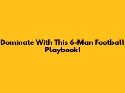 Dominate With This 6-Man Football Playbook!
