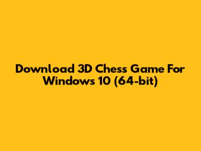 Download 3D Chess Game For Windows 10 (64-bit)