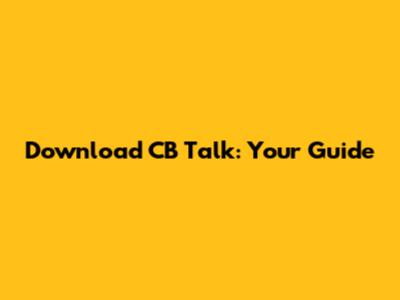 Download CB Talk: Your Guide