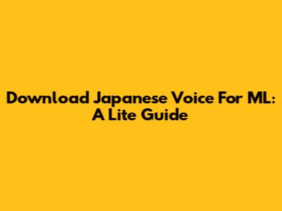 Download Japanese Voice For ML: A Lite Guide
