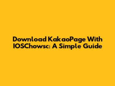 Download KakaoPage With IOSChowsc: A Simple Guide
