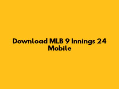 Download MLB 9 Innings 24 Mobile