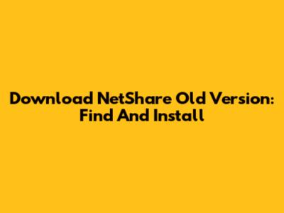 Download NetShare Old Version: Find And Install
