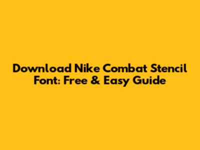 Download Nike Combat Stencil Font: Free & Easy Guide