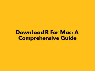 Download R For Mac: A Comprehensive Guide