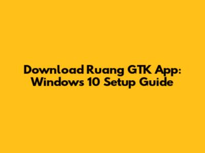 Download Ruang GTK App: Windows 10 Setup Guide