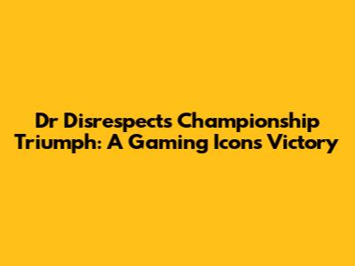 Dr Disrespect's Championship Triumph: A Gaming Icon's Victory