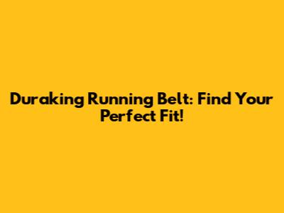 Duraking Running Belt: Find Your Perfect Fit!