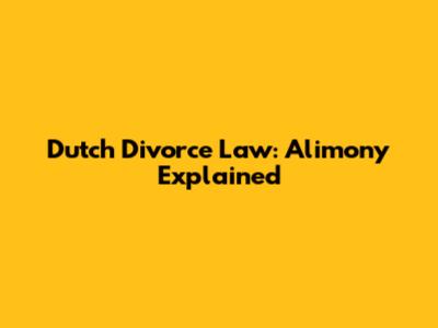 Dutch Divorce Law: Alimony Explained