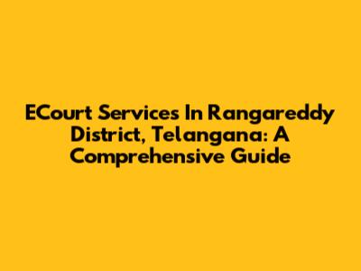 ECourt Services In Rangareddy District, Telangana: A Comprehensive Guide