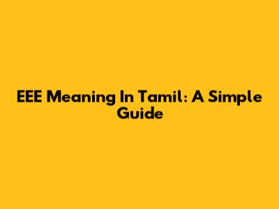 EEE Meaning In Tamil: A Simple Guide