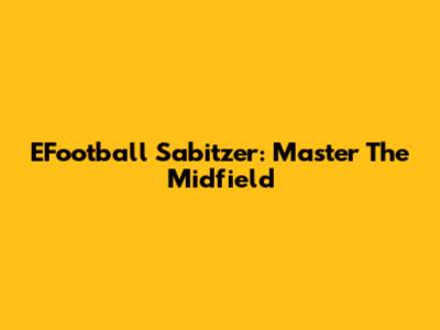 EFootball Sabitzer: Master The Midfield