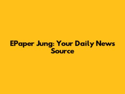 EPaper Jung: Your Daily News Source