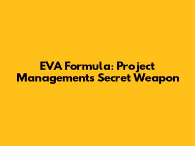 EVA Formula: Project Management's Secret Weapon