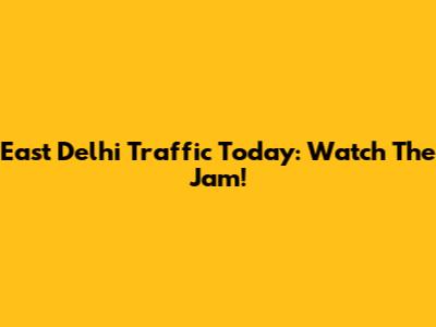 East Delhi Traffic Today: Watch The Jam!