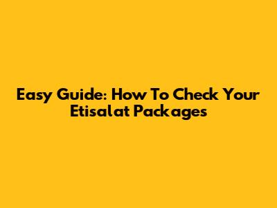 Easy Guide: How To Check Your Etisalat Packages
