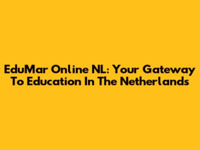 EduMar Online NL: Your Gateway To Education In The Netherlands