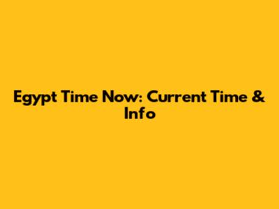 Egypt Time Now: Current Time & Info