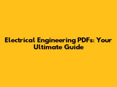 Electrical Engineering PDFs: Your Ultimate Guide