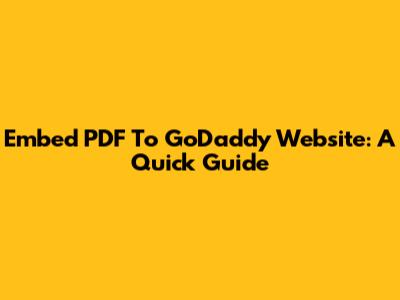 Embed PDF To GoDaddy Website: A Quick Guide