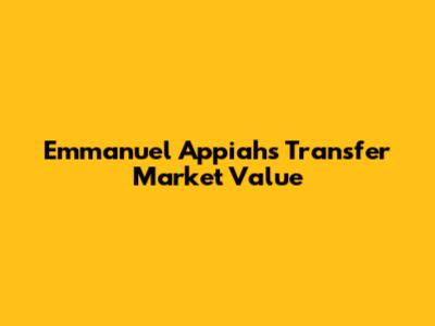 Emmanuel Appiah's Transfer Market Value