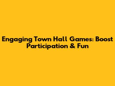 Engaging Town Hall Games: Boost Participation & Fun