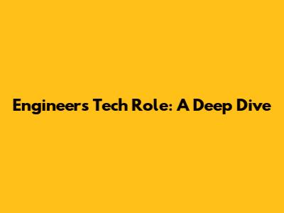 Engineer's Tech Role: A Deep Dive