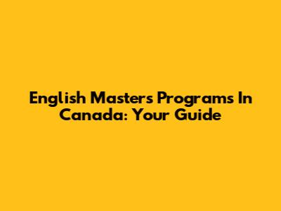 English Masters Programs In Canada: Your Guide