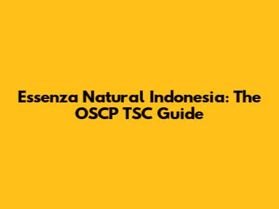 Essenza Natural Indonesia: The OSCP TSC Guide