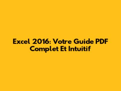Excel 2016: Votre Guide PDF Complet Et Intuitif