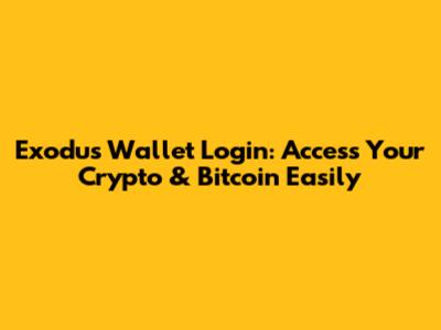 Exodus Wallet Login: Access Your Crypto & Bitcoin Easily