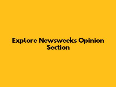 Explore Newsweek's Opinion Section