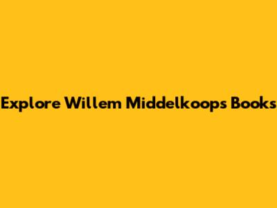 Explore Willem Middelkoop's Books