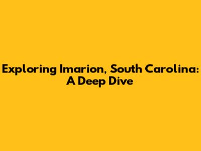 Exploring Imarion, South Carolina: A Deep Dive