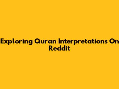 Exploring Quran Interpretations On Reddit
