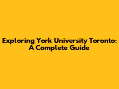 Exploring York University Toronto: A Complete Guide