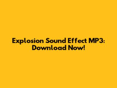 Explosion Sound Effect MP3: Download Now!