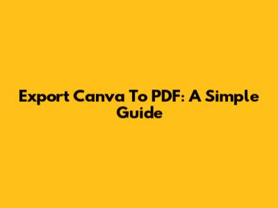 Export Canva To PDF: A Simple Guide