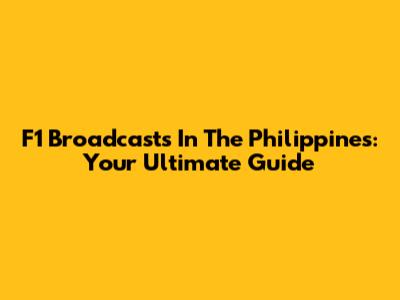 F1 Broadcasts In The Philippines: Your Ultimate Guide