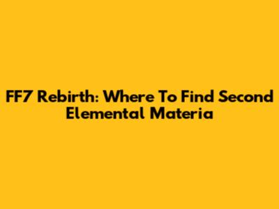 FF7 Rebirth: Where To Find Second Elemental Materia