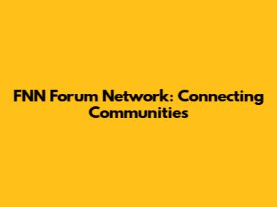 FNN Forum Network: Connecting Communities