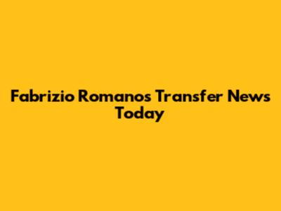 Fabrizio Romano's Transfer News Today